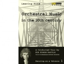 Leaving Home Vol.1: Dancing on a Volcano - Guida alla musica del XX secolo  RATTLE SIMON Dir  