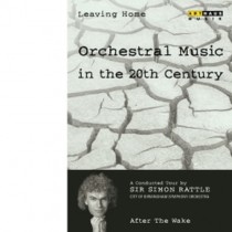 Leaving Home Vol.6: After the Wake - Guida alla musica del XX secolo  RATTLE SIMON Dir  