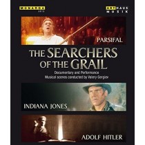 The Searchers of the Grail - Parsifal, Indiana Jones, Adolf Hitler  GERGIEV VALERY Dir  