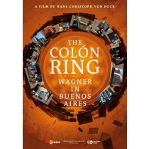 The Colón Ring - Wagner in Buenos Aires  WAGNER RICHARD