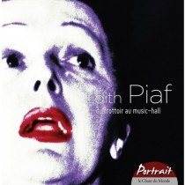 Edith Piaf du  trottoir au music-hall - Portrait  PIAF EDITH