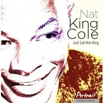 Nat King Cole - Just Call Him King - Portrait  COLE NAT KING