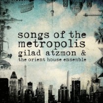 Songs of the Metropolis  ATZMON GILAD
