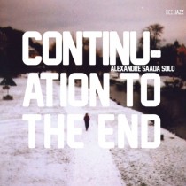 Continuation to the end - Alexandre Saada solo  SAADA ALEXANDRE