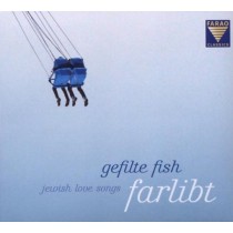 Farlibt - Jewish Love Songs  GEFILTE FISH  