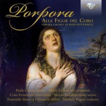 Alle Figlie del Coro - Female Choirs of Baroque Venice  PORPORA NICOLA ANTONIO