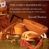 The Early Mandolin, Vol.3: il mandolino nell'Italia del '700  ENSEMBLE BASCHENIS  