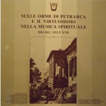 Sulle orme di Petrarca e il virtuosismonella musica spirituale del sec XVI-XVII  VARI