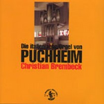 Die Italienische Orgel von Puchheim  BREMBECK CHRISTIAN  org