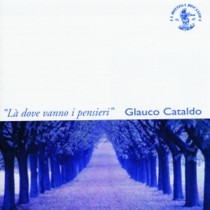 Là Dove vanno i pensieri  CATALDO GLAUCO