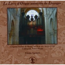 Le Livre d'Orgue anonyme de Limoges  SARTORI ELENA  org