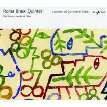 Roma Brass Quintet - Dal Rinascimento al Jazz  ROMA BRASS QUINTET Dir  