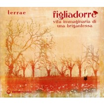 Figliadorrè - Vita immaginaria di una brigantessa  TERRAE