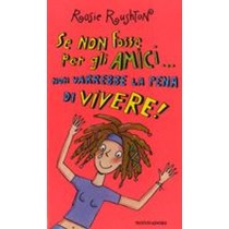 SE NON FOSSE PER GLI AMICI NON VARR