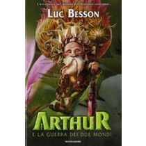 ARTHUR E LA GUERRA DEI DUE MONDI