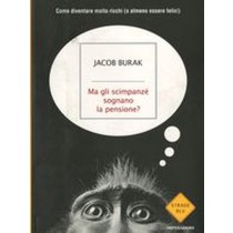 MA GLI SCIMPANZE' SOGNANO LA PENSIO