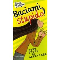 BACIAMI STUPIDO! SONO STUFA DI ASPE