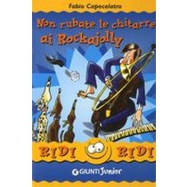 NON RUBATE LE CHITARRE AI ROCKAJOLL Capecelatro Fabio