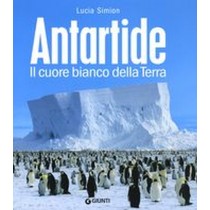 ANTARTIDE IL CUORE BIANCO DELLA TER Simion Lucia