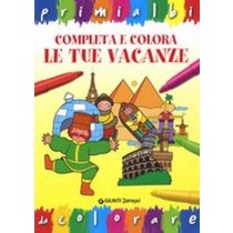 COMPLETA E COLORA LE TUE VACANZE aa.vv