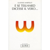 E SE TEILHARD DICESSE IL VERO...