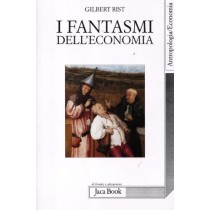 FANTASMI DELL'ECONOMIA (I) Rist Gilbert
