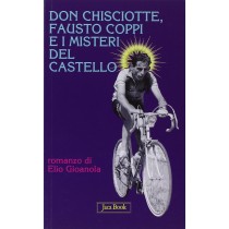 DON CHISCIOTTE FAUSTO COPPI E I MIS Gioanola Elio