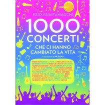 1000 CONCERTI CHE HANNO CAMBIATO L'