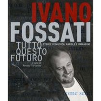 IVANO FOSSATI TUTTO QUESTO FUTURO