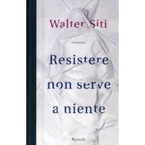 RESISTERE NON SERVE A NIENTE