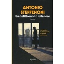 UN DELITTO MOLTO MILANESE Steffenoni Antonio