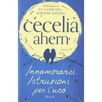 INNAMORARSI ISTRUZIONI PER L'USO Ahern Cecelia