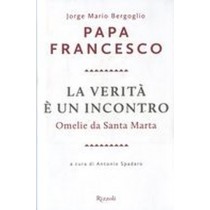 VERITA' E'UN INCONTRO + CD Bergoglio Jorge Mario (Papa Fr
