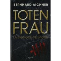 TOTENFRAU LA SIGNORA DEI MORTI Aichner Bernhard