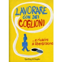 LAVORARE CON DEI COGLIONI E RIUSCIR