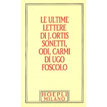 ULTIME LETTERE DI J.ORTIS SONETTI O