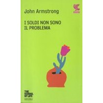 SOLDI NON SONO IL PROBLEMA (I) Armstrong John