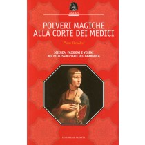POLVERI MAGICHE ALLA CORTE MEDICI