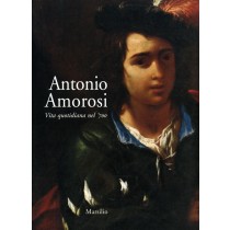 ANTONIO AMOROSI VITA QUOTIDIANA NEL