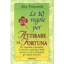 10 REGOLE PER ATTIRARE LA FORTUNA