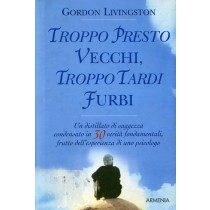 TROPPO PRESTO VECCHI TROPPO TARDI