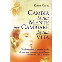CAMBIA LA TUA MENTE PER CAMBIARE LA