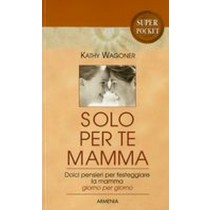 SOLO PER TE MAMMA