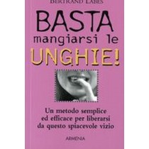 BASTA MANGIARSI LE UNGHIE!
