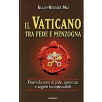 VATICANO TRA FEDE E MENZOGNA (IL)