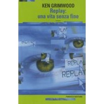 REPLAY UNA VITA SENZA FINE Grimwood Ken