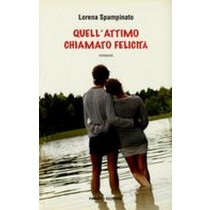 QUELL'ATTIMO CHIAMATO FELICITA' Spampinato Lorena