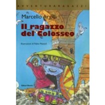 RAGAZZO DEL COLOSSEO (IL) Argilli Marcello