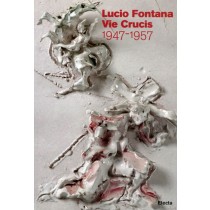 LUCIO FONTANA: VIE CRUCIS 1947-195
