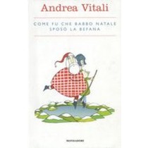 COME FU CHE BABBO NATALE SPOSO'LA B Vitali Andrea
